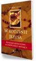 Gąsior Piotr, ks. "W rodzinie Jezusa. Rozważania różańcowe na każdy dzień miesiąca"