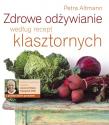 Petra Altmann "Zdrowe odżywianie według recept klasztornych"